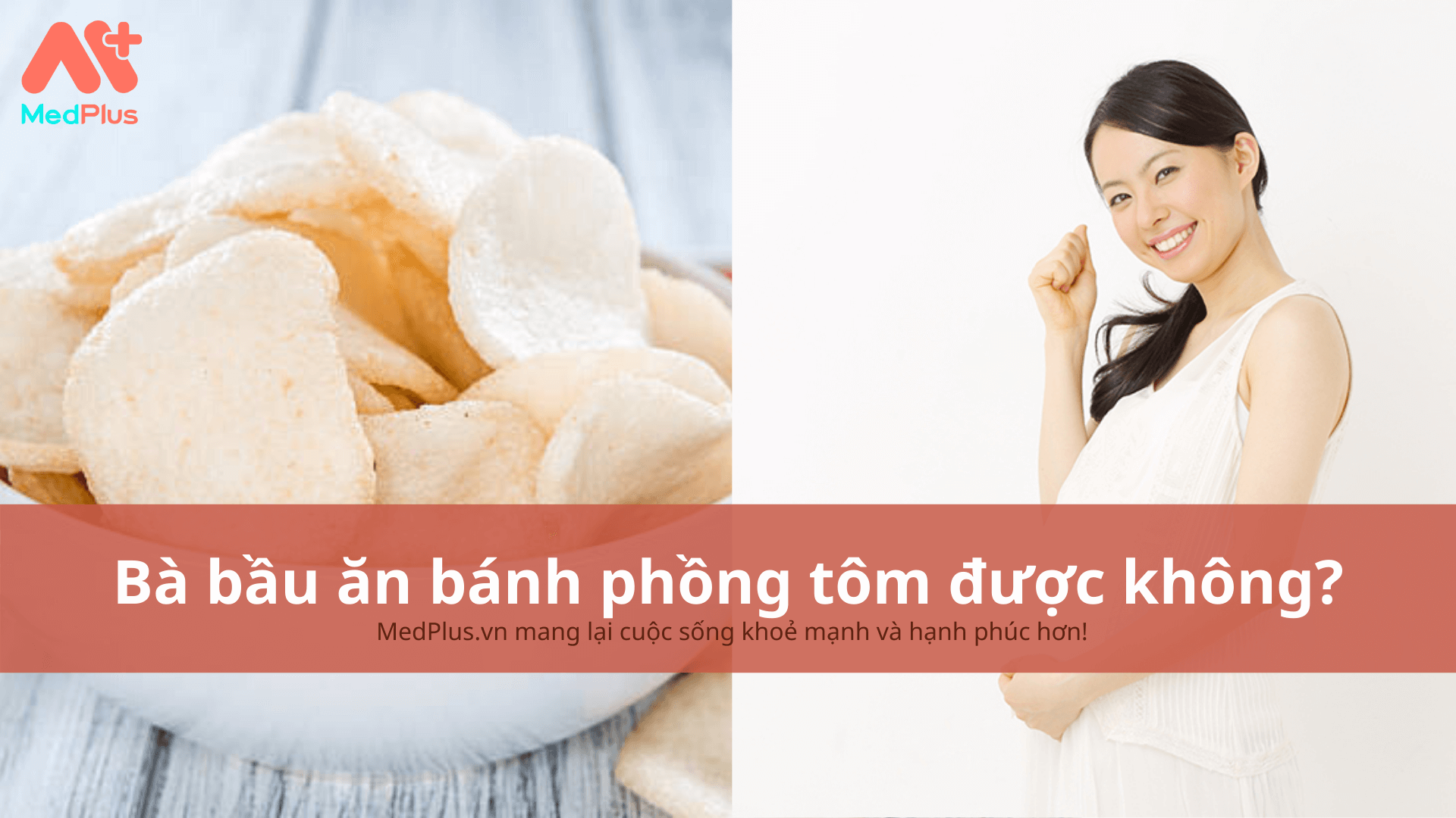 Bà bầu ăn bánh phồng tôm được không?