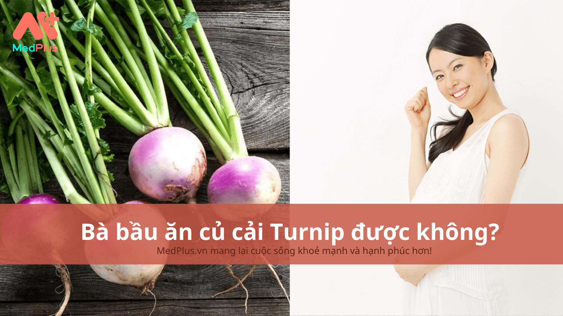 Bà bầu ăn củ cải Turnip được không?