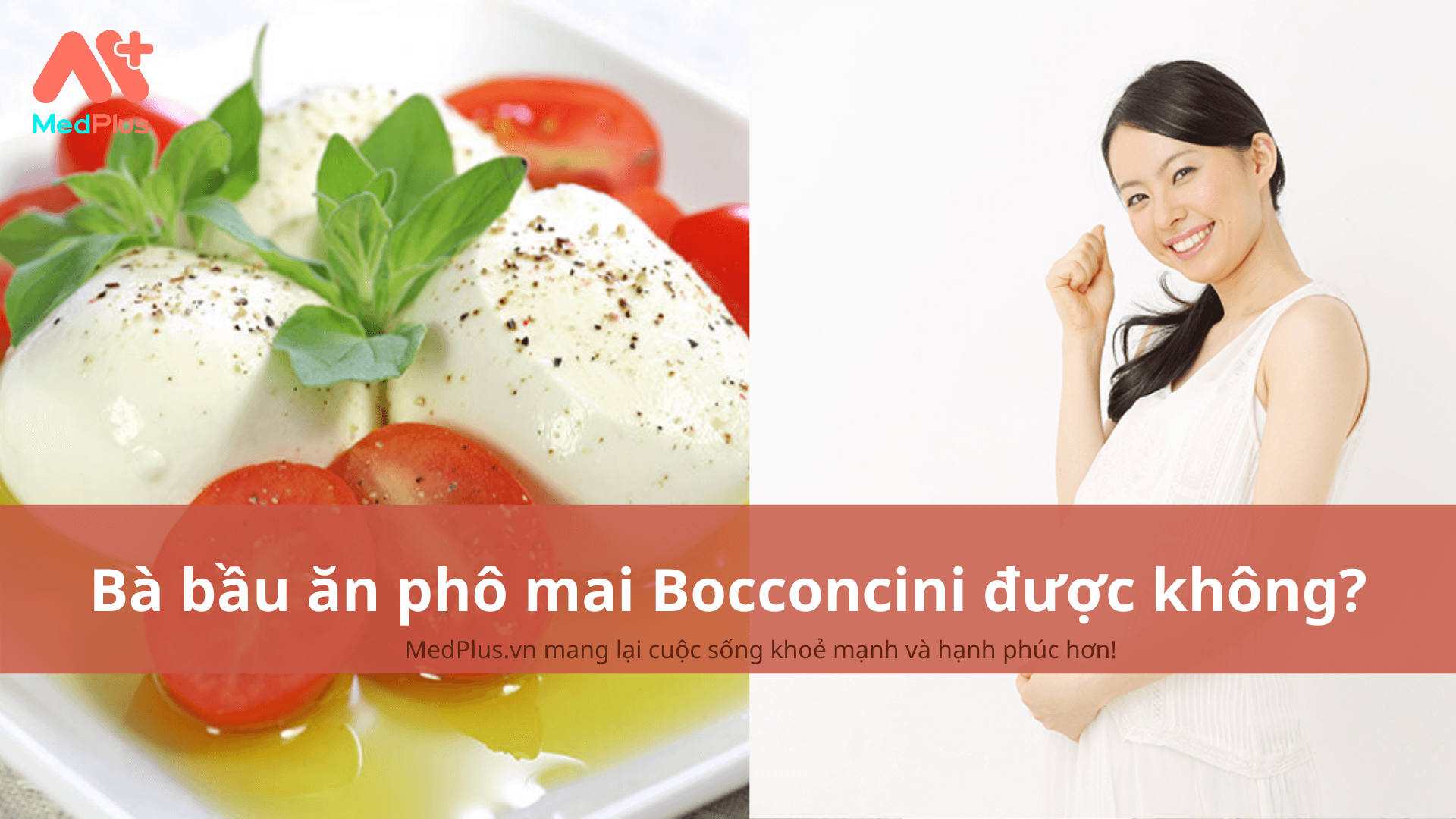 Bà bầu ăn phô mai Bocconcini được không?