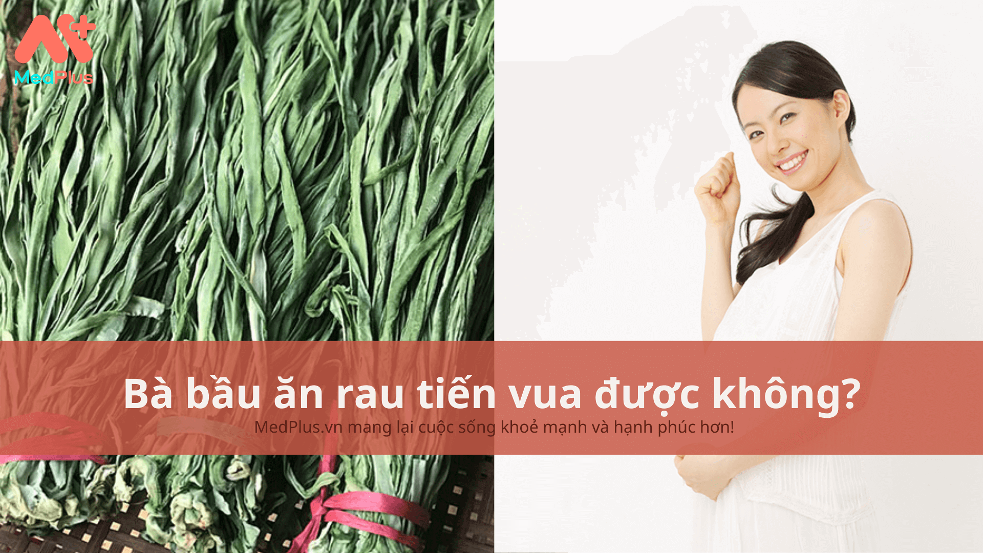 bà bầu ăn rau tiến vua được không