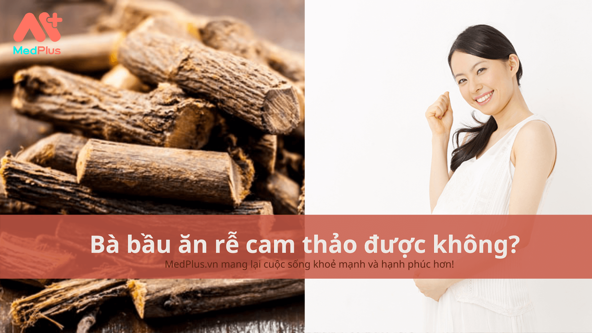 Bà bầu ăn rễ cam thảo được không?