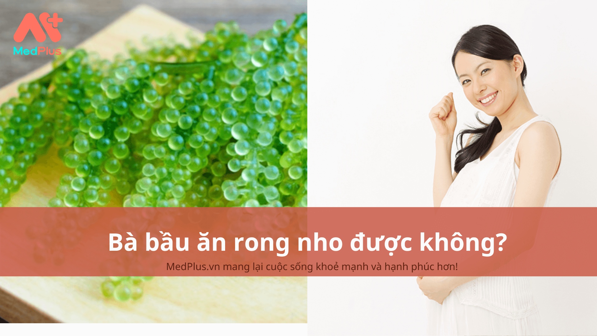Bà bầu ăn rong nho được không