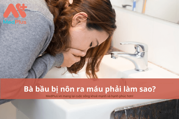 cách điều trị an toàn cho phụ nữ mang thai bị nôn ra máu