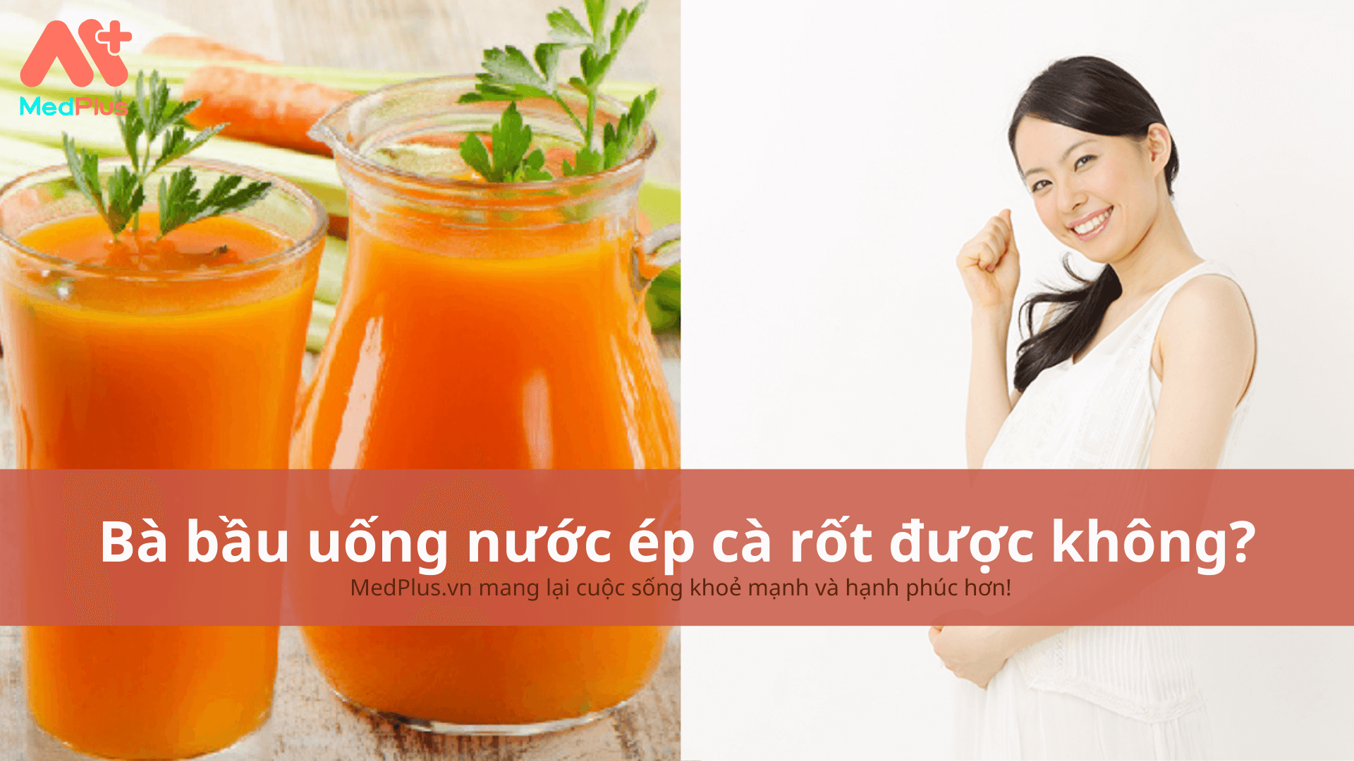 bà bầu uống nước ép cà rốt được không