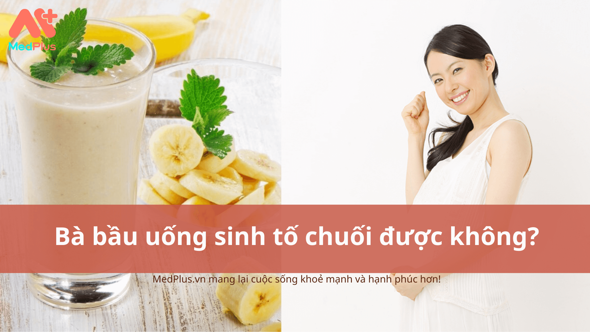 Bà bầu uống sinh tố chuối được không