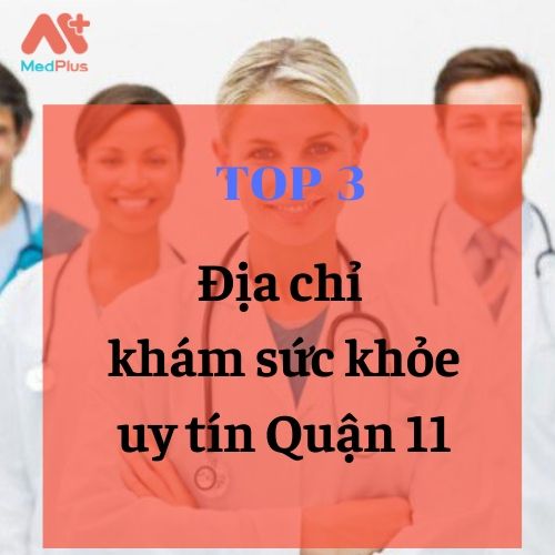 Bật mí 3 địa chỉ khám sức khỏe uy tín Quận 11 128 bác sĩ khám sức khỏe giỏi Quận 11