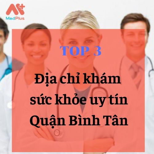 bác sĩ khám sức khỏe giỏi Quận Bình Tân