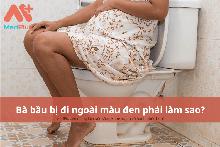 Bà bầu đi ngoài màu đen phải làm gì?