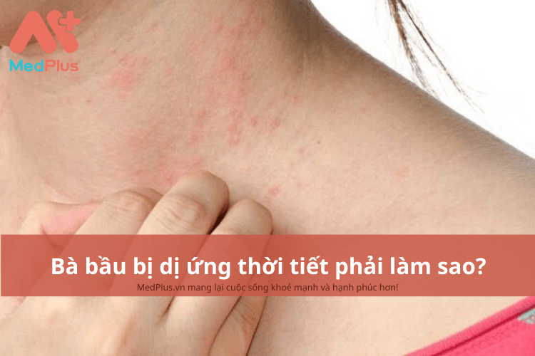 Bà bầu bị dị ứng thời tiết phải làm sao