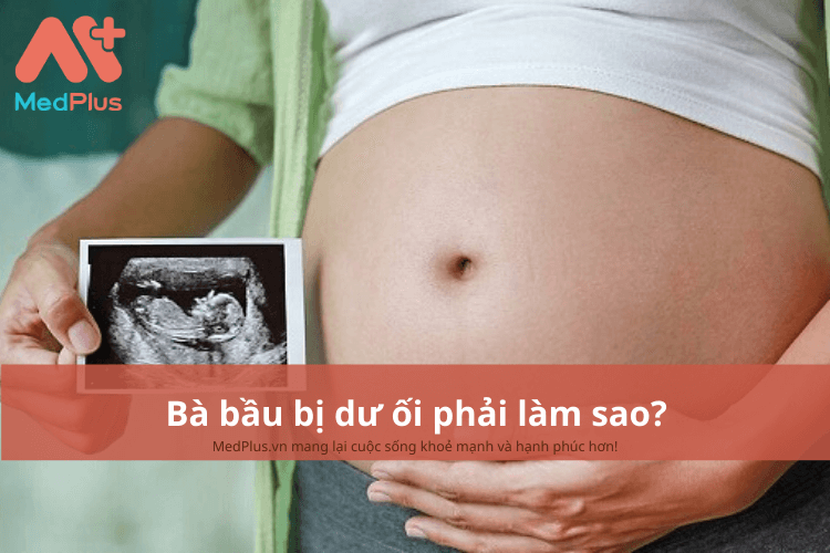 Bà bầu bị dư ối làm sao