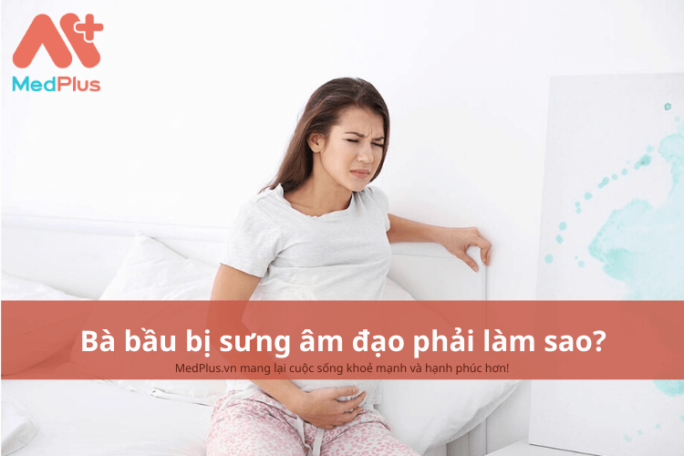 Bà bầu bị sưng âm đạo phải làm gì?