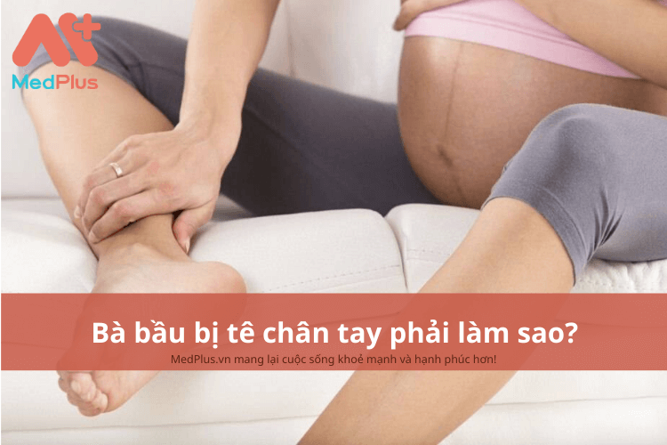 Bà bầu bị tê chân tay phải làm sao