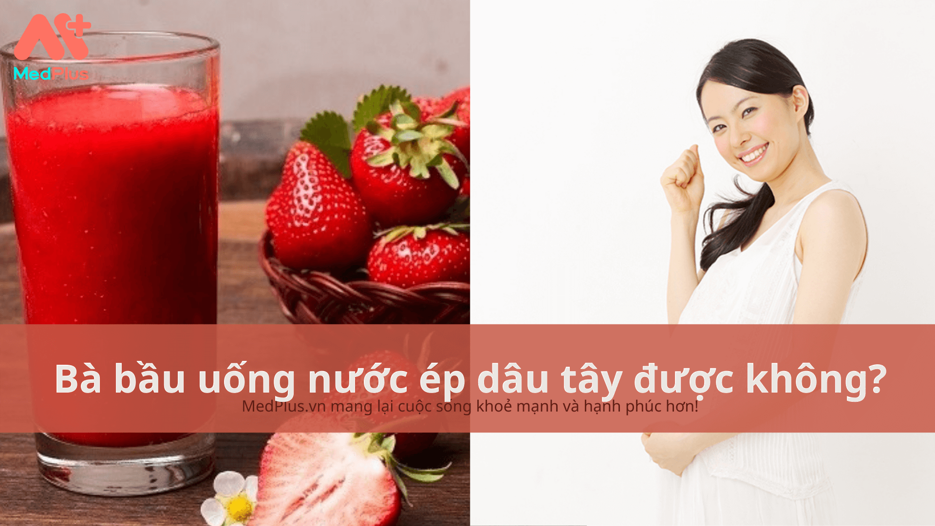 bà bầu uống nước ép dâu tây được không