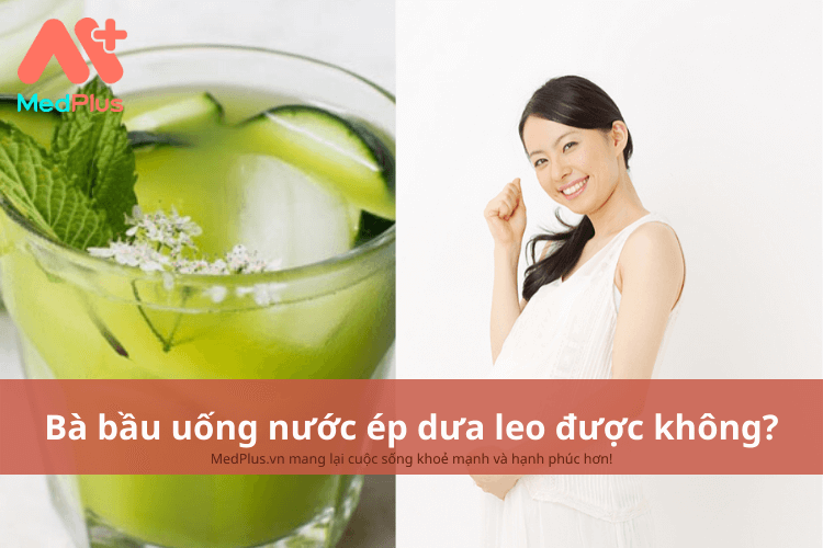 bà bầu uống nước ép dưa leo được không