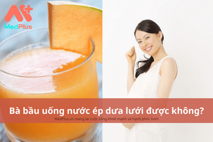 bà bầu uống nước ép dưa lưới được không