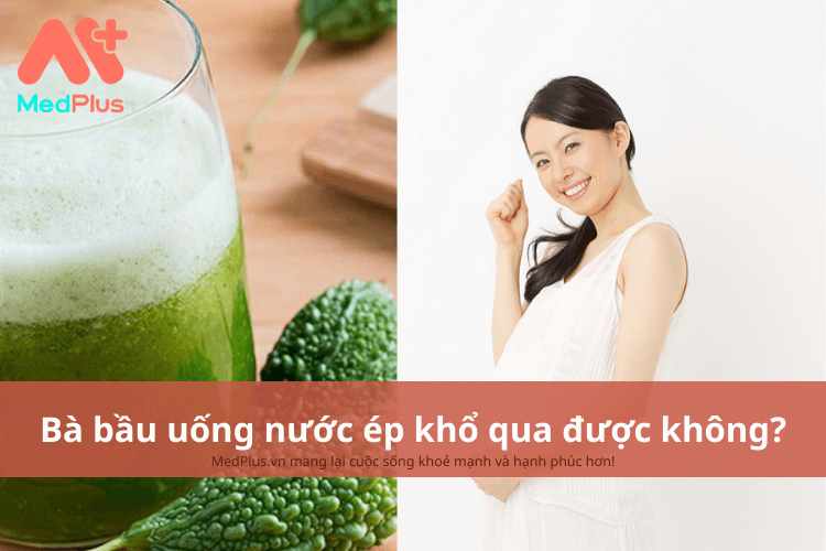 bà bầu uống nước ép khổ qua được không