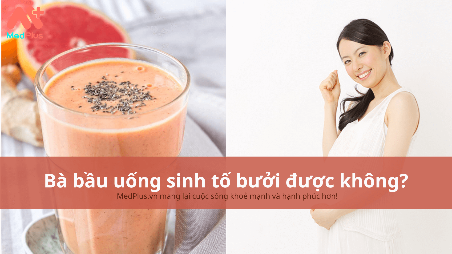 Bà bầu uống sinh tố bưởi được không