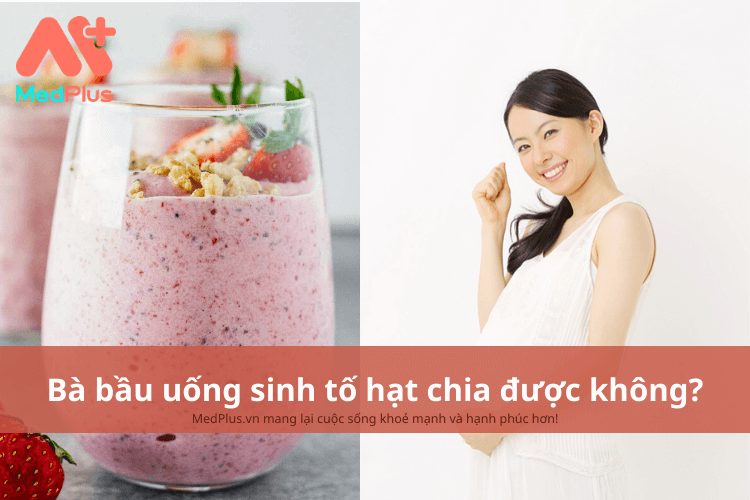 Bà bầu uống sinh tố hạt chia được không