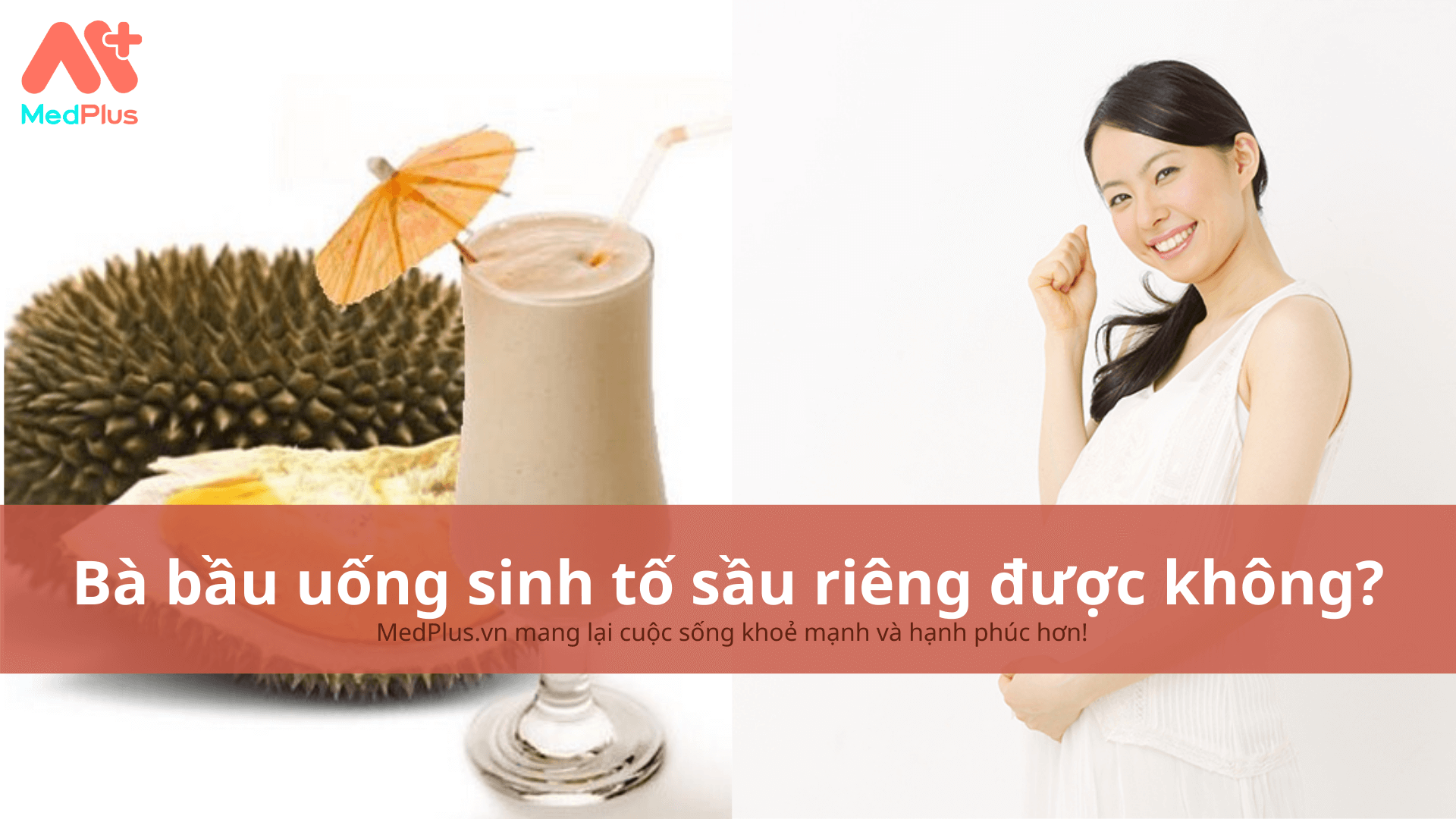 Bà bầu uống sinh tố sầu riêng được không