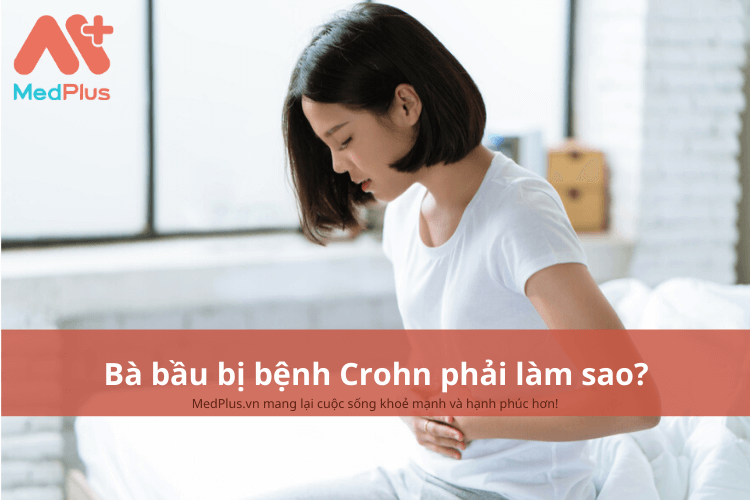 Bà bầu bị Crohn phải làm sao?