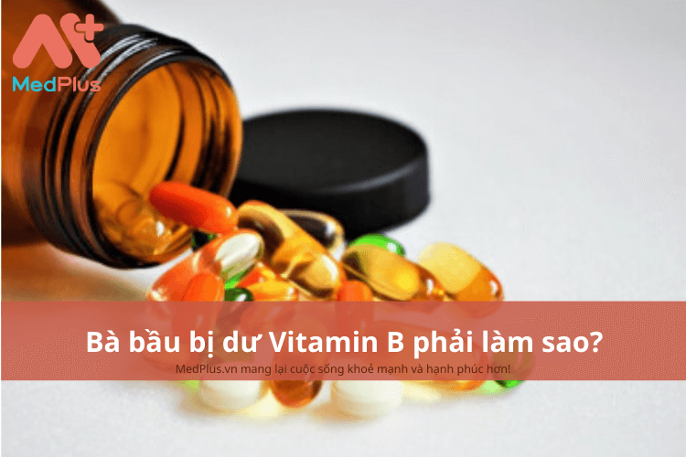 Bà bầu bị dư Vitamin B phải làm sao?