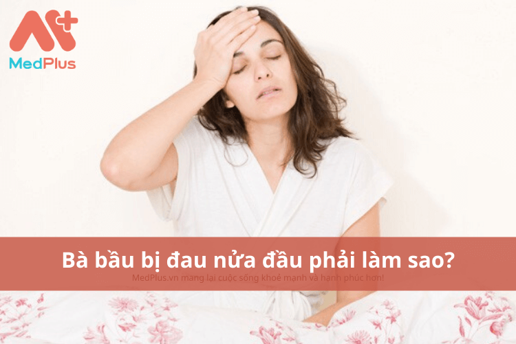 Bà bầu bị đau nửa đầu phải làm sao?