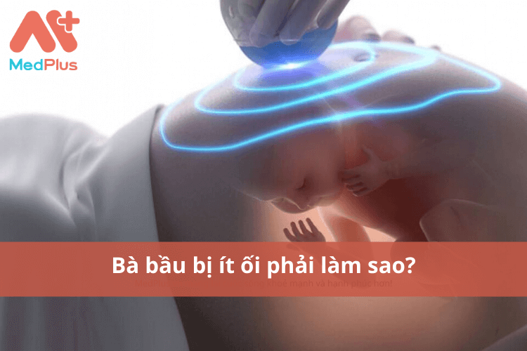 bà bầu bị ít ối phải làm sao?