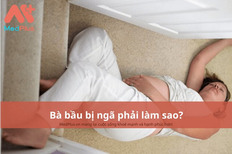 Bà bầu bị ngã phải làm sao