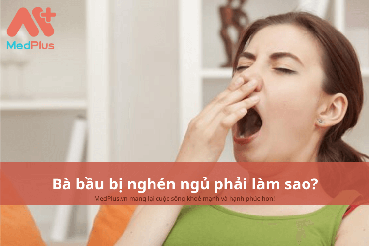 Bà bầu bị nghén ngủ phải làm sao? Có ảnh hưởng đến thai nhi không? 127 Bà bầu bị nghén ngủ phải làm sao