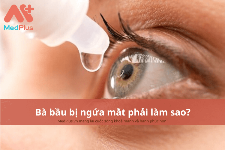 Bà bầu bị ngứa mắt phải làm sao?