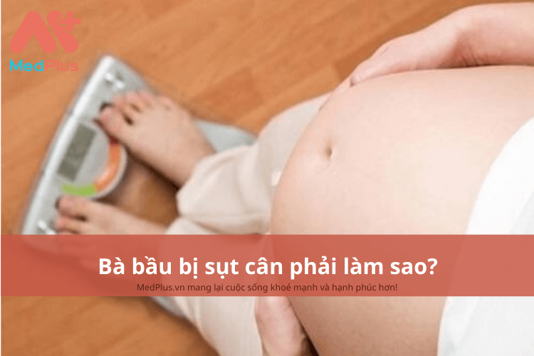 Bà bầu bị sụt cân phải làm sao?