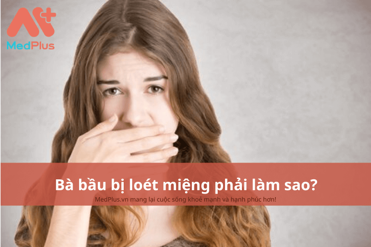 Bà bầu bị loét miệng phải làm sao?