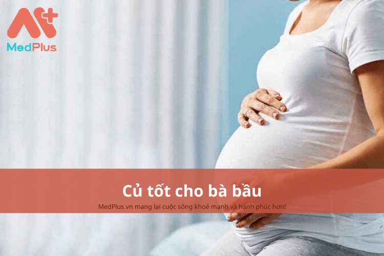 Các loại củ tốt cho bà bầu và có lợi cho thai nhi