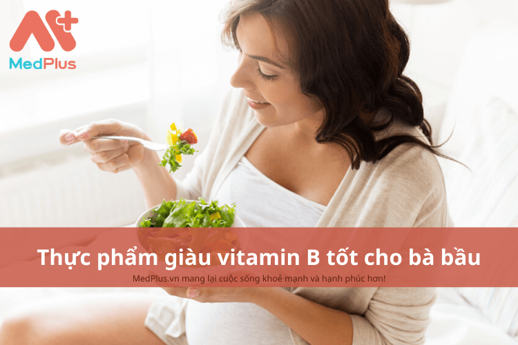 thực phẩm nhiều vitamin B cho phụ nữ mang thai