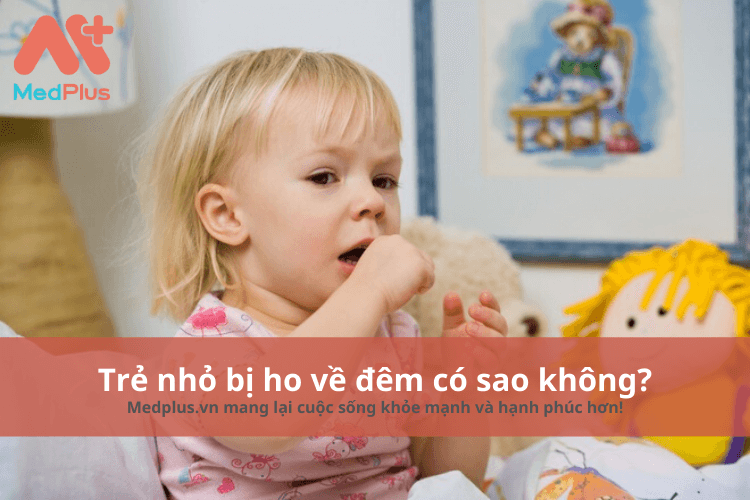 Trẻ nhỏ bị ho về đêm có sao không