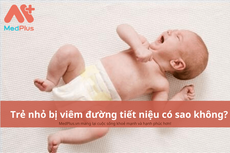 Trẻ bị viêm đường tiết niệu có sao không?