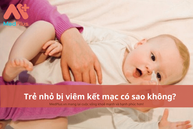 Trẻ bị viêm kết mạc có sao không?