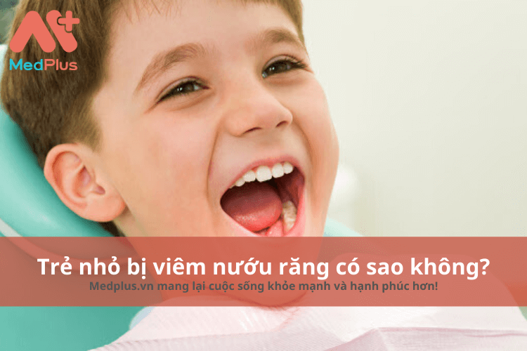 Trẻ nhỏ bị viêm nướu răng có sao không