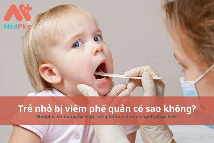Trẻ nhỏ bị viêm phế quản có sao không