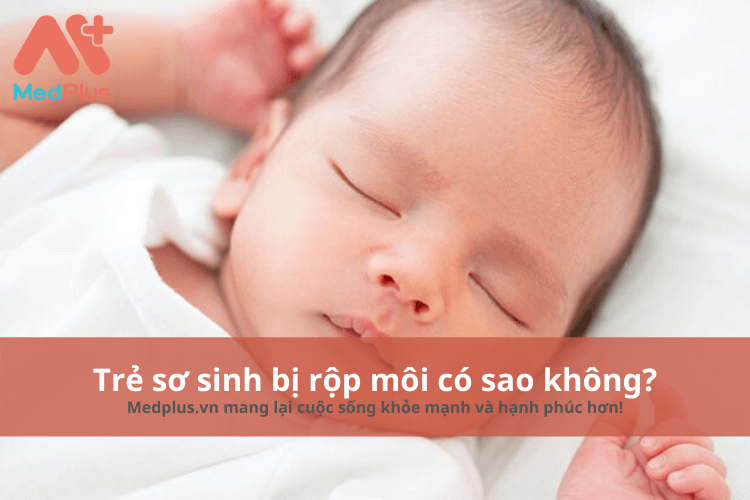 Trẻ sơ sinh bị rộp môi có sao không