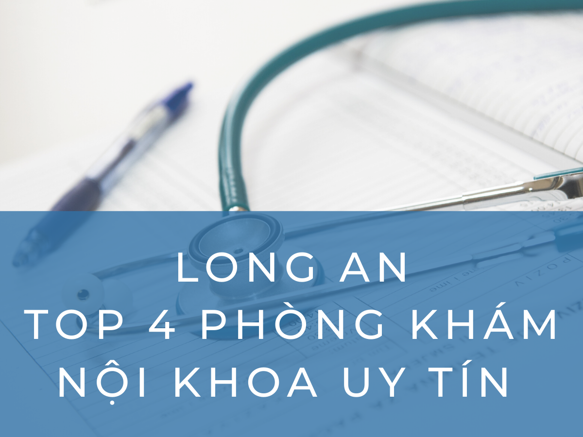 LONG AN TOP 4 PHÒNG KHÁM NỘI KHOA UY TÍN (1)