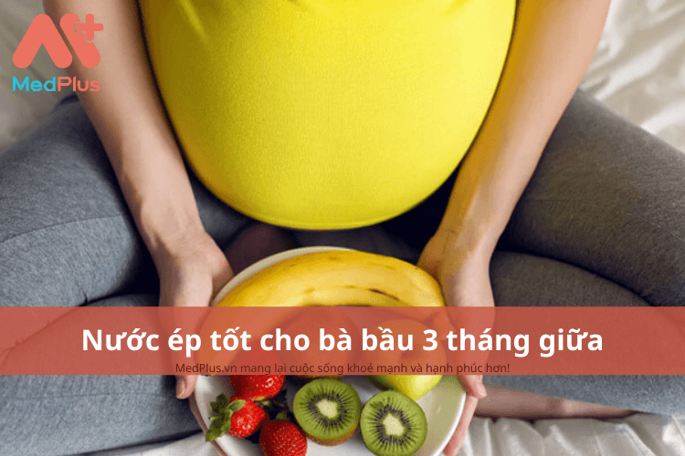 Nước ép tốt cho bà bầu 3 tháng giữa