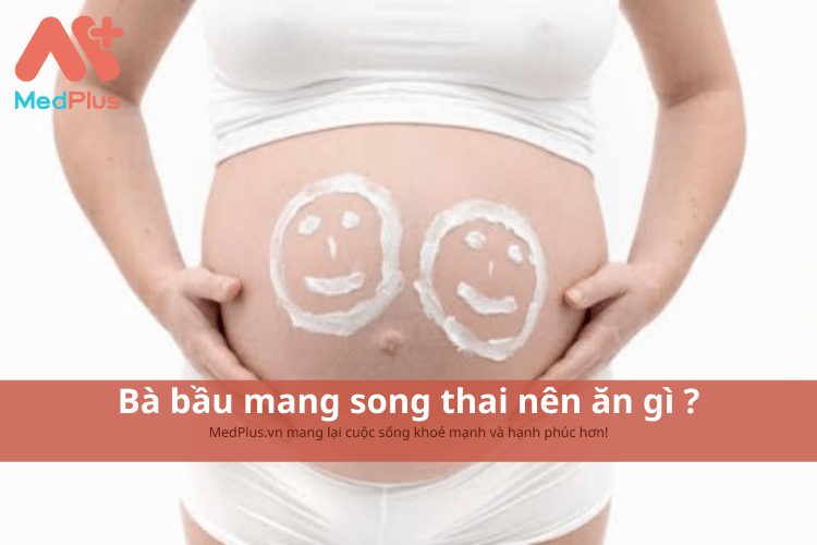 Bà bầu mang song thai nên ăn gì