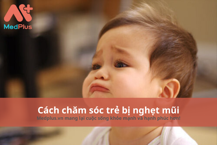 Chăm sóc trẻ bị nghẹt mũi