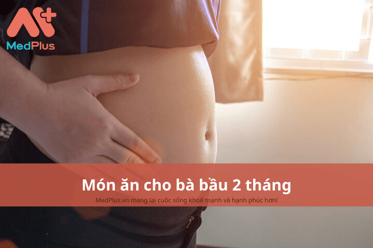 Món ăn cho bà bầu 2 tháng đầu