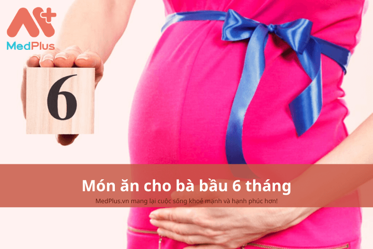 Món ăn cho bà bầu 6 tháng