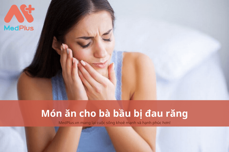 Món ăn cho bà bầu bị đau răng