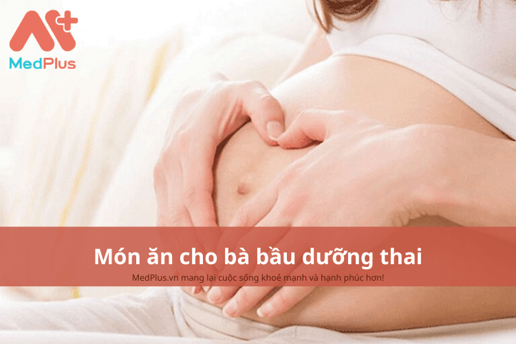 Món ăn cho bà bầu dưỡng thai, giàu dinh dưỡng cho mẹ khỏe