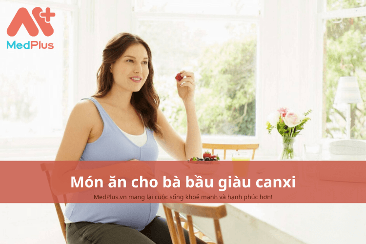 Món ăn cho bà bầu giàu canxi, bé phát triển toàn diện