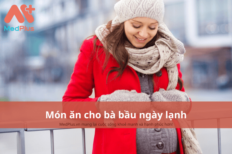 Món ăn cho bà bầu ngày lạnh